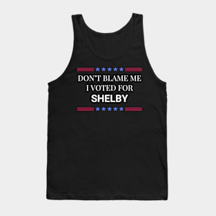 Don't Blame Me I Voted For Shelby Tank Top